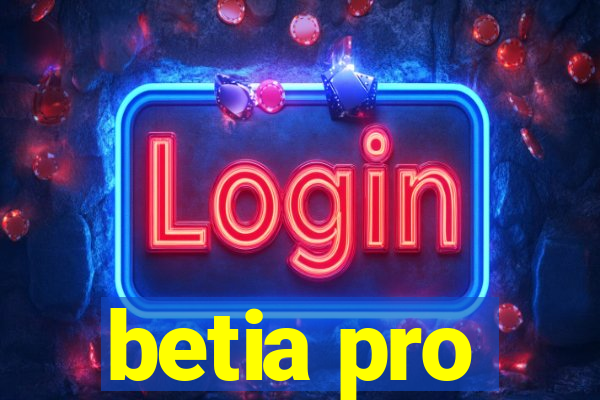 betia pro